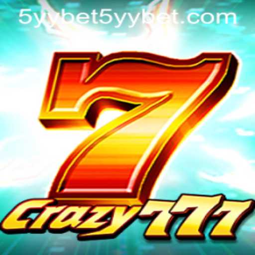 Crazy777: Dive into the Excitement with 5yybet